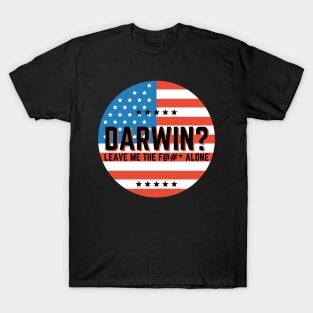 Darwin? Let Me the F Alone Let's Go Darwin Funny T-Shirt